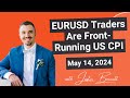 Eurusd traders are frontrunning us cpi may 14 2024