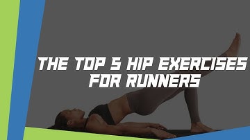 The Top 5 Hip Exercises for Runners