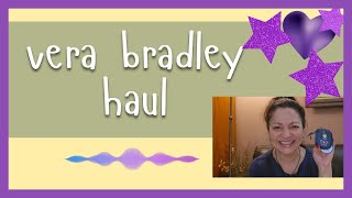My latest Vera Bradley Haul