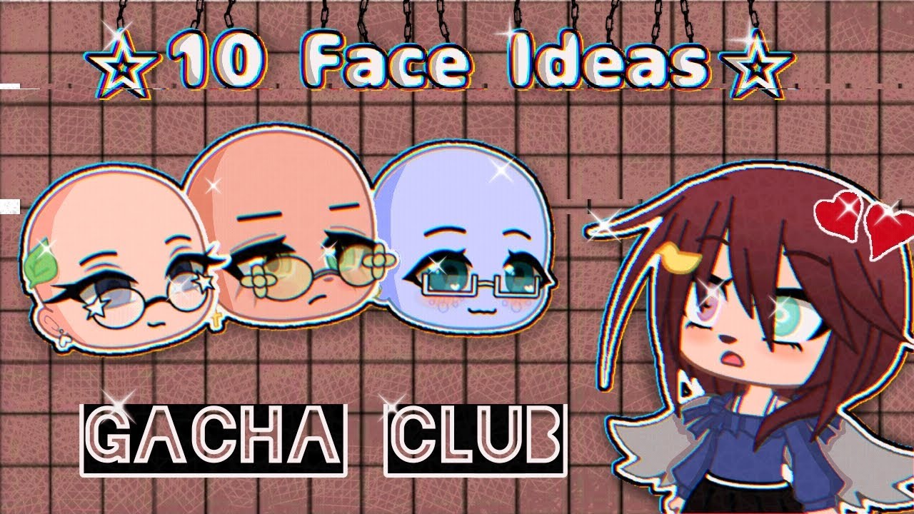 Gacha Club Face Ideas