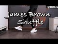 James brown Shuffle | Tutorial