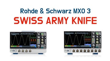 Swiss Army Knife - Rohde & Schwarz MXO 3 Oscilloscope Series