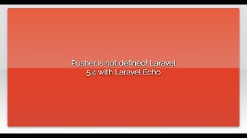 Pusher is not defined! Laravel 5.4 with Laravel Echo