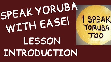 LEARN HOW TO SPEAK YORUBA INTRODUCTORY VIDEO