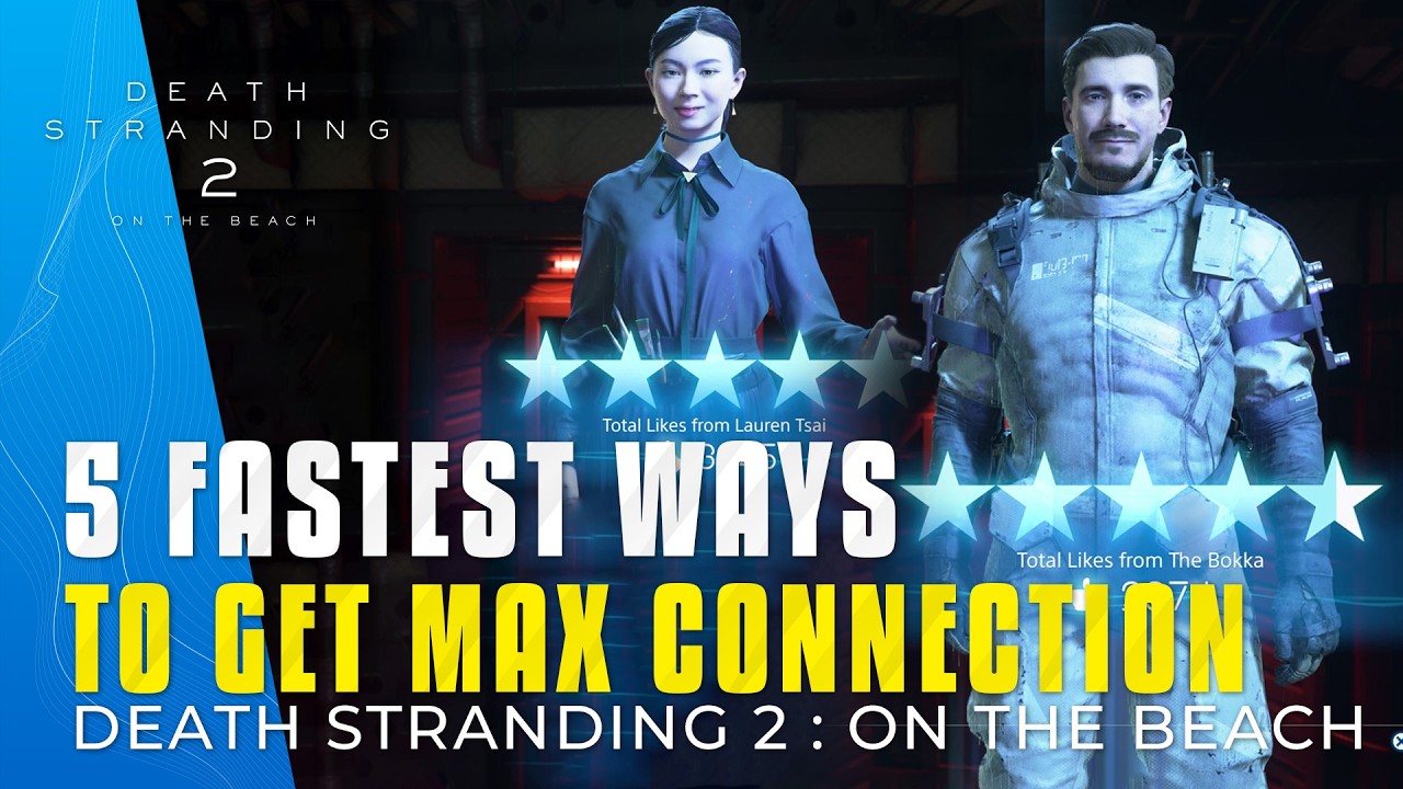 Death Stranding 2 – Fastest Way to 5 Star Connection Levels & Unlock All Items Quickly