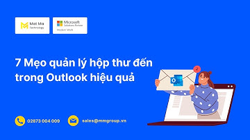 7 Mẹo hay giúp quản lý hộp thư đến trong Outlook hiệu quả