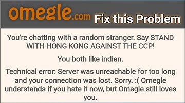 Omegle technical error: server was unreachable for too long and your connection was lost. sorry...
