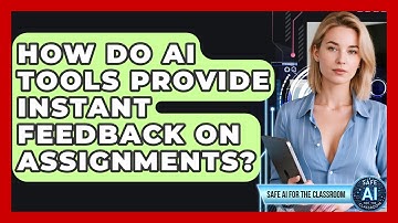 How Do AI Tools Provide Instant Feedback On Assignments? - Safe AI for The Classroom