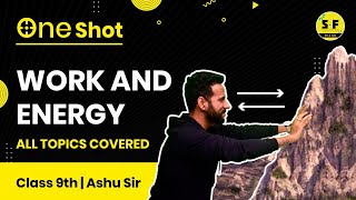 WORK AND ENERGY ONE SHOT LECTURE WITH ASHU SIR FOR CLASS 9TH | SCIENCE AND FUN 9TH 10TH