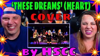 Reaction To ‘THESE DREAMS' (HEART) cover by HSCC | THE WOLF HUNTERZ REACTIONS