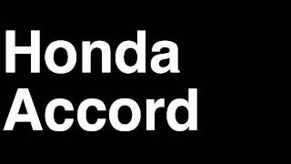 How to Pronounce Honda Accord 2013 LX SE EX-L V6 Coupe Sedan Car Review Fix Crash Test Drive MPG How to Pronounce Honda Accord 2013 LX SE EX-L V6 Coupe Sedan Car Review Fix Crash Test Drive MPG