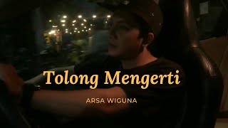 Arsa Wiguna - Tolong Mengerti (Official Musik Video)