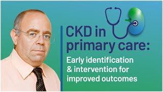 Management of chronic kidney disease (CKD) in primary care: a patient journey