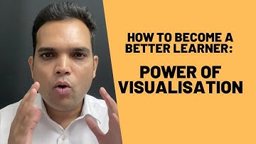 How To Become A Better Learner: Power of Visualisation