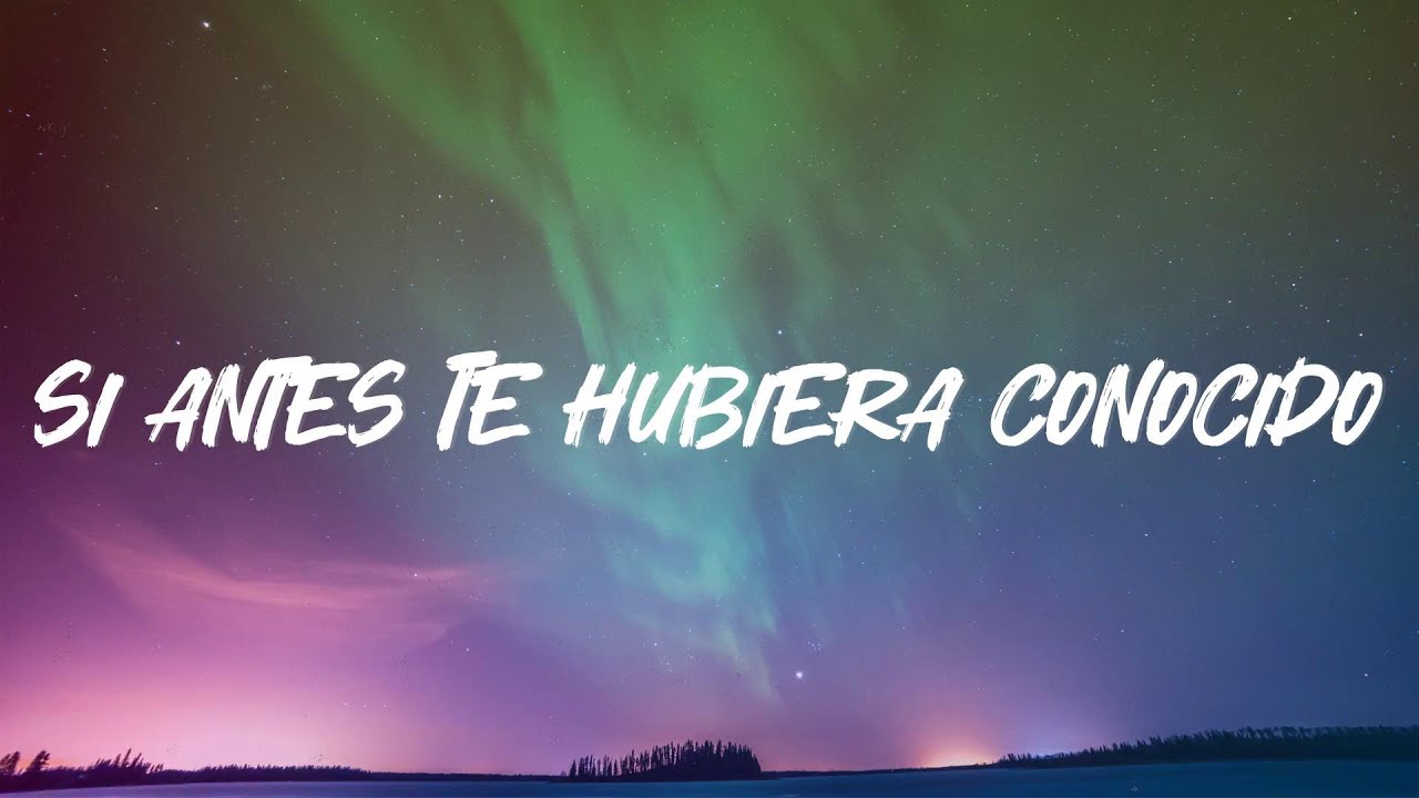 KAROL G - Si Antes Te Hubiera Conocido (Lyrics) - YouTube