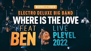 ELECTRO DELUXE feat. BEN. Live @ Pleyel (Paris) "WHERE IS THE LOVE?"
