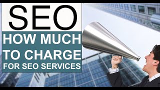 SEO: How Much to Charge for SEO Services