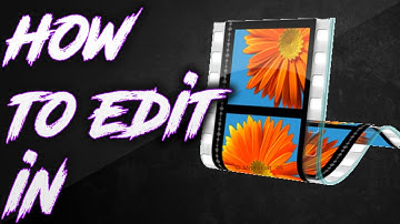 How to Edit in Windows Movie Maker 2017