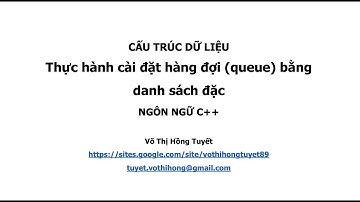CTDLGT1_Thực hành cài đặt hàng đợi queue bằng danh sách đặc (phương pháp tịnh tiến và vòng)