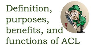 Definition, Purposes, Benefits, And Functions Of Acl