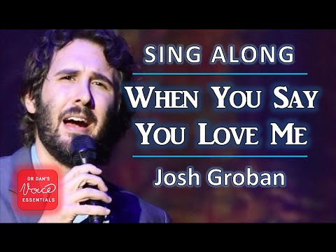 How To Sing When You Say You Love Me By Josh Groban Sing Along With Drdan Cover With Lyrics Youtube