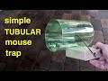 Simple ● Tubular Mouse Trap ( that works ! )