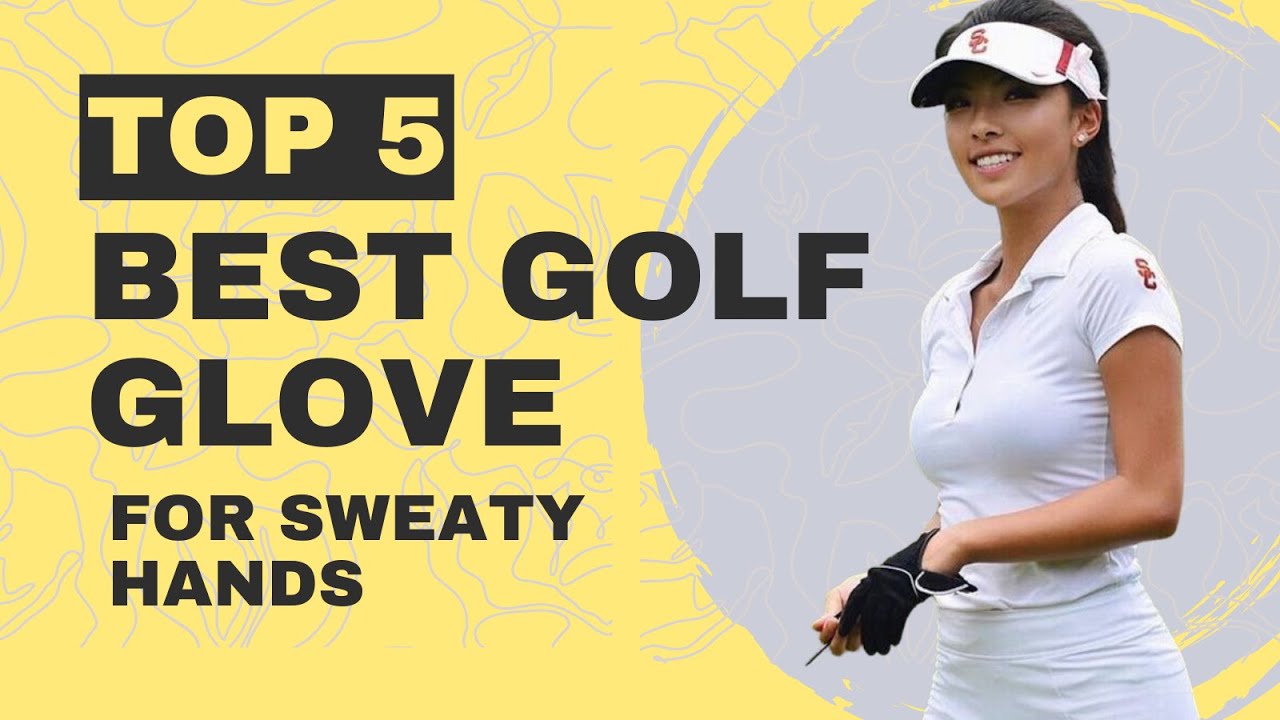 Top 5 Best Golf Gloves For Sweaty Hands On The Marketplace | 2023