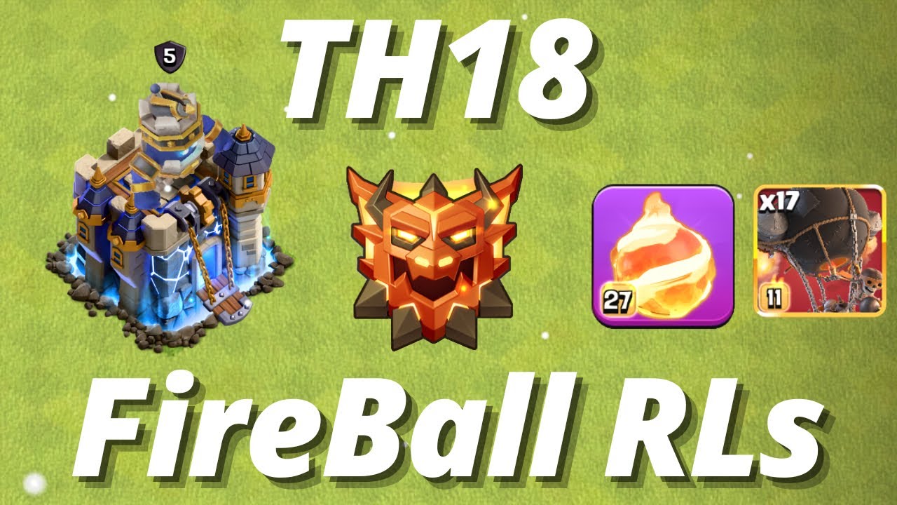 TH18 - FIREBALL RL ATTACK | LEGEND LEAGUE 