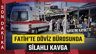 #SONDAKİKA | Fatih'te Döviz Bürosunda Silahlı Kavga: 2 Kişi Hayatını Kaybetti - TGRT Haber
