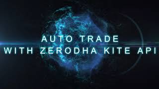 Auto Trade With Zerodha Kite API