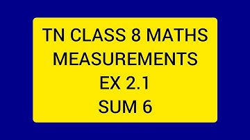 TN CLASS 8 MATHS MEASUREMENTS EX 2.1 SUM 6.
