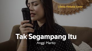 Tak Segampang Itu - Anggi Marito | Della Firdatia Cover