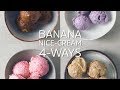 Banana Nice Cream 4 Ways