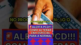 🚨TODO PCD PRECISA SABER! ALTERAR CNH ESPECIAL PARA NORMAL! #carrosparapcd #carrospcd #carropcd #pcd