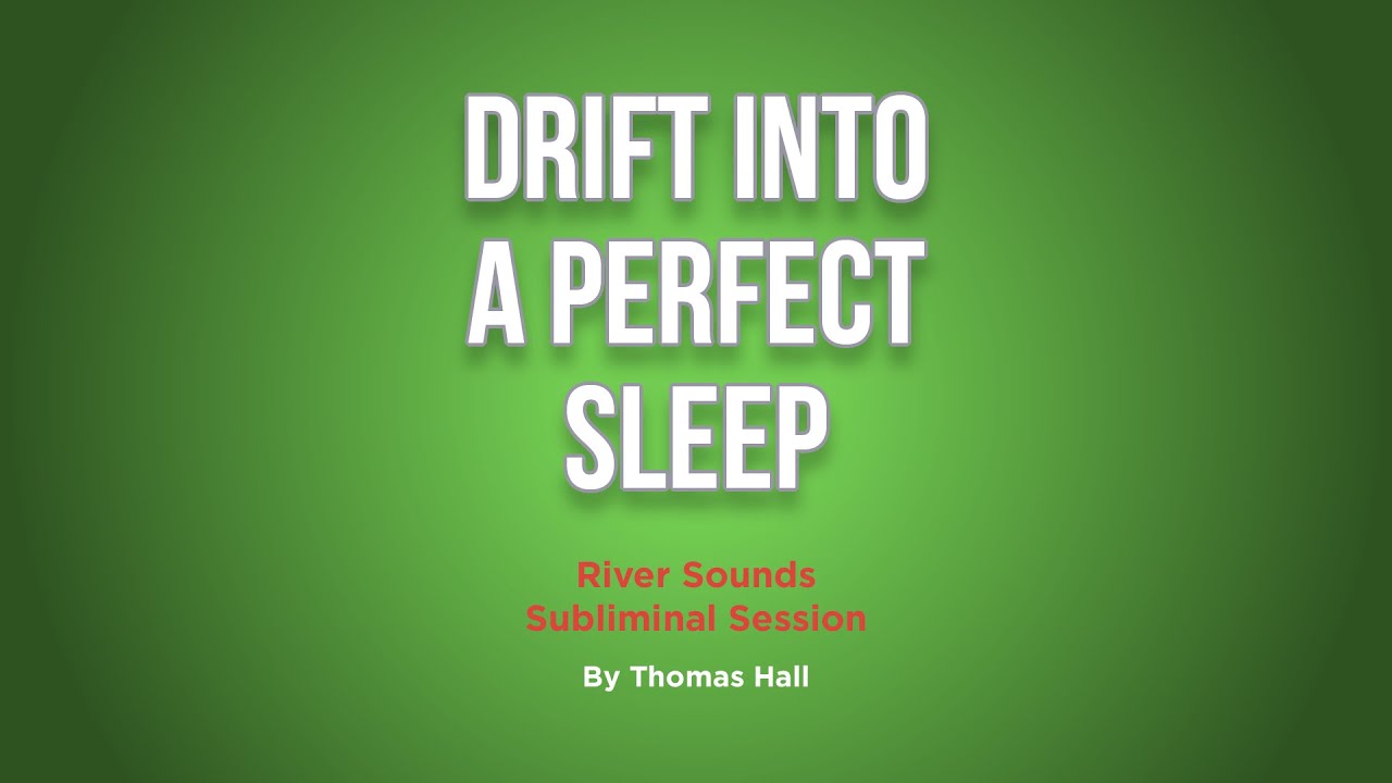 Drift Into A Perfect Sleep - River Sounds Subliminal Session - By Minds in Unison