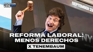 REFORMA LABORAL: ¿Por qué van a joder a los laburantes? | TENEMBAUM EDITORIAL