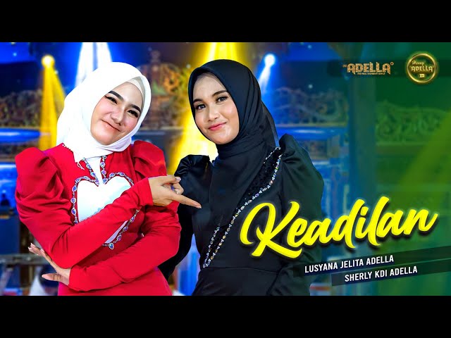 KEADILAN - Lusyana Jelita Adella Ft. Sherly KDI Adella - OM ADELLA class=