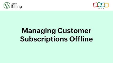 Managing Customer Subscriptions Offline in Zoho Billing