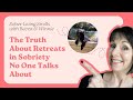 The Truth About Retreats in Sobriety No One Talks About