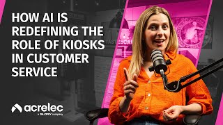 How AI is Redefining the Role of Kiosks in Customer Service