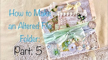 How to Make an Altered File Folder: Part 5!