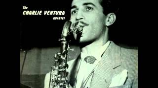 Charlie Ventura Quartet - Ain't Misbehavin'