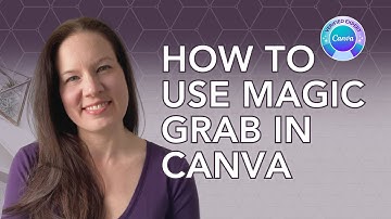 How to Use Magic Grab in Canva