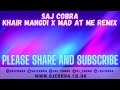 KHAIR MANGDI | MAD AT ME | SAJ COBRA | BILAL SAEED | TEEDEE | THE LATEST PUNJABI REMIX 2021