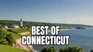 Top 10 Best Things to Do in Connecticut, USA