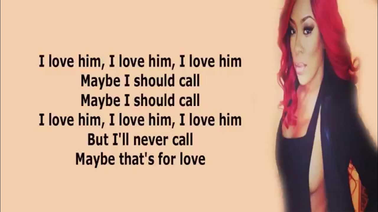 K Michelle Maybe I Should Call Lyrics