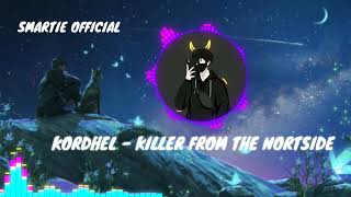 KORDHELL - KILLERS FROM THE NORTHSIDE | KORDHEL OFFICIAL BGM REMIX BY SMARTIE OFFICIAL