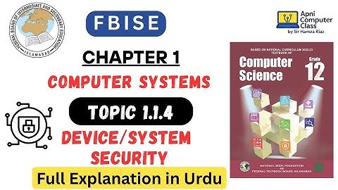 FBISE Class 12 Computer Chapter 1 | Topic 1.1.4 Device/System Security | NBF Book Urdu Explanation