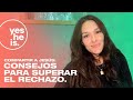 Consejos para superar el rechazo | yesHEis Latin America