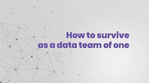 How to survive as a data team of one  Martin Guind...